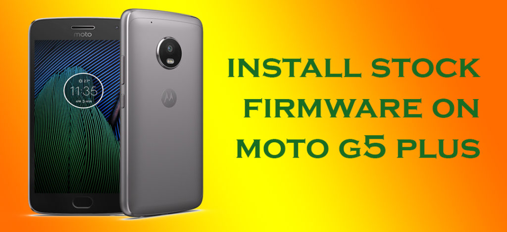 Install Moto G5 Plus Stock Firmware