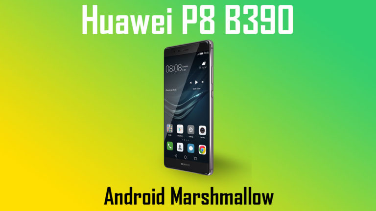 Download Huawei P8 B390 Marshmallow Firmware Update﻿