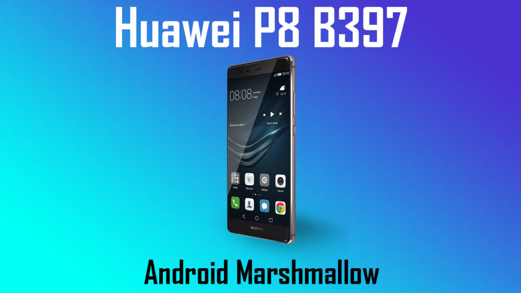 Download Huawei P8 B397 Marshmallow Update