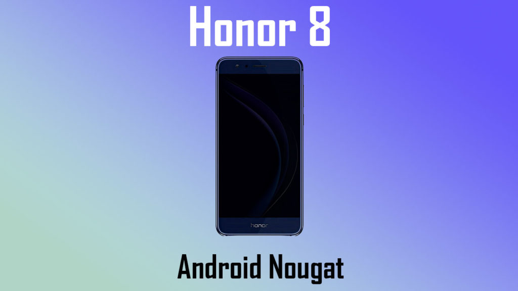 Download Honor 8 B330 Nougat Update [FRD-L02]