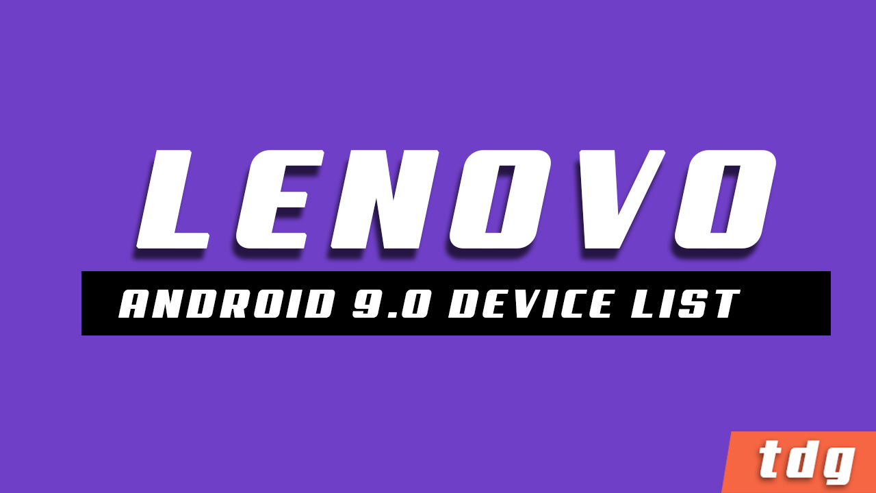 Official List of Lenovo Devices Getting Android 9.0 P Update