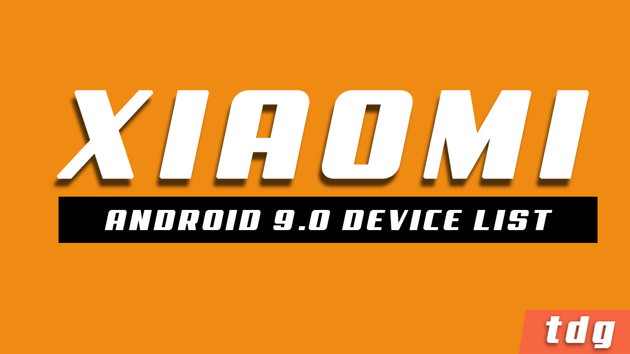 Official List Of Xiaomi Devices Getting Android 9.0 P Update