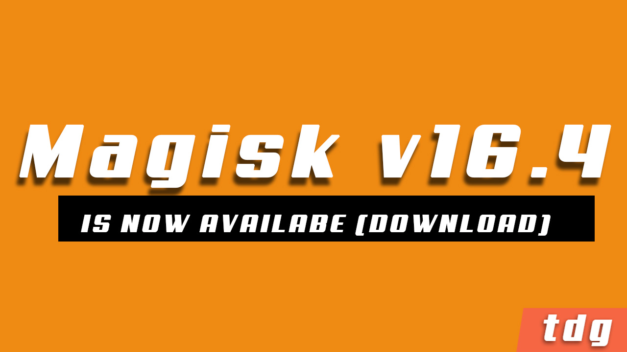 Magisk v16.4 and Magisk Manager 5.7.0