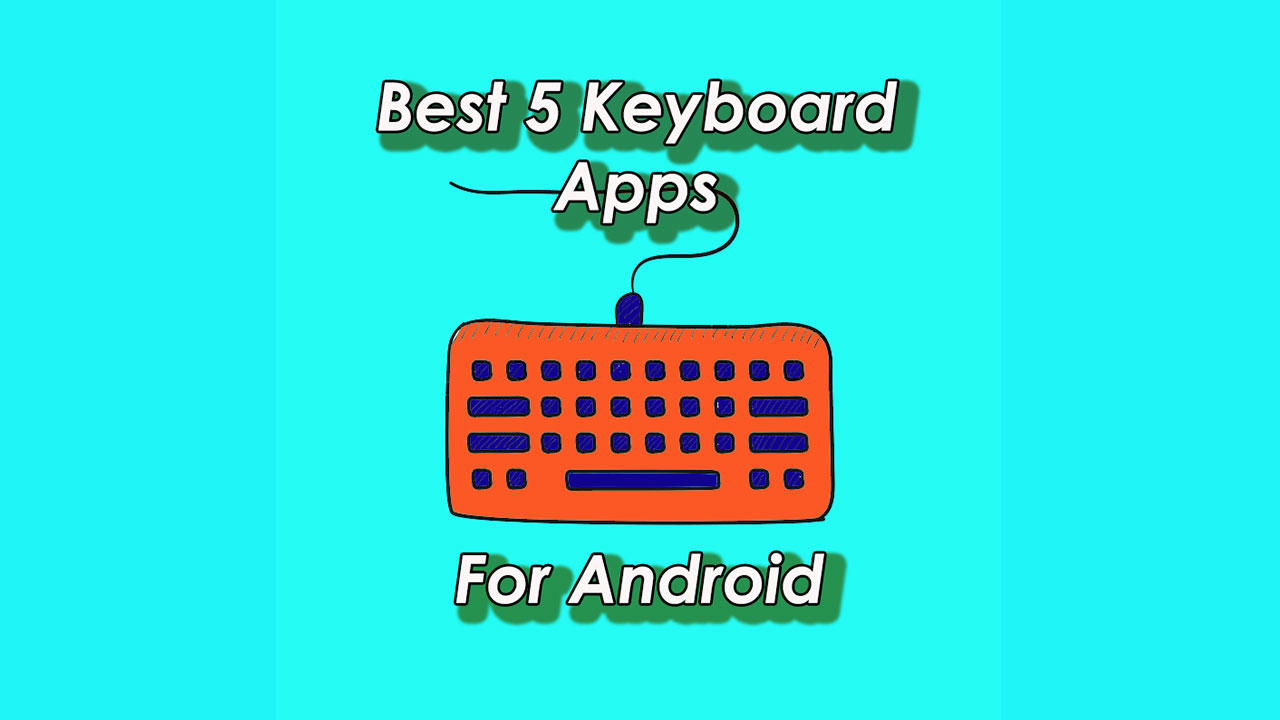 5 Best Keyboard Apps for Android in 2019