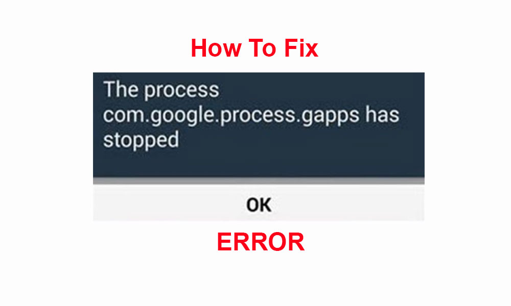 How To Fix Process Com Google Process Gapps Has Stopped Issue