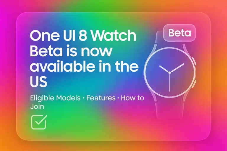 One UI 8 Watch Beta Is Now Live In The USA: Features, Eligible Models and How To Join